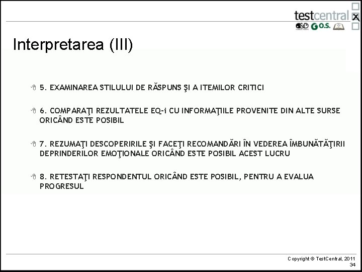 Interpretarea (III) 8 5. EXAMINAREA STILULUI DE RĂSPUNS ŞI A ITEMILOR CRITICI 8 6.