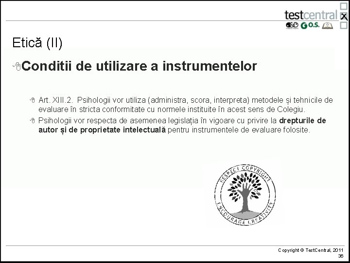 Etică (II) 8 Conditii 8 8 de utilizare a instrumentelor Art. XIII. 2. Psihologii