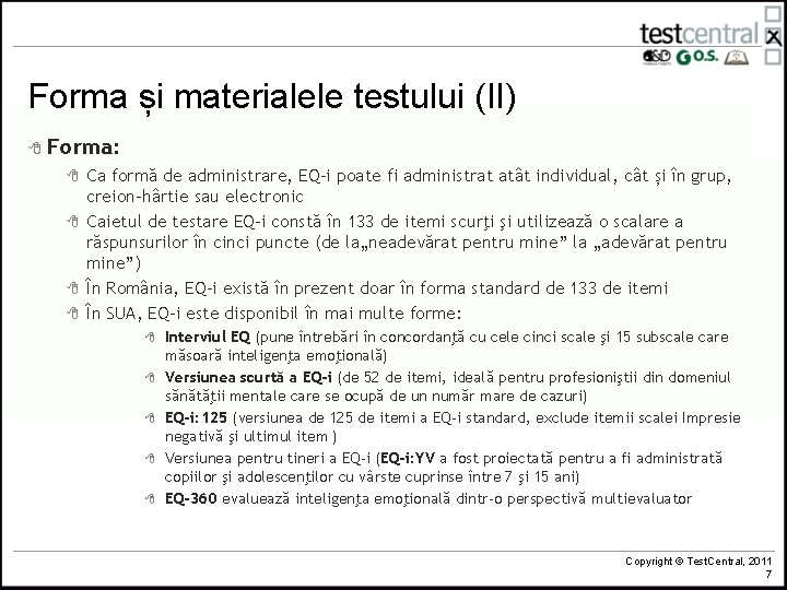 Forma și materialele testului (II) 8 Forma: 8 8 Ca formă de administrare, EQ-i