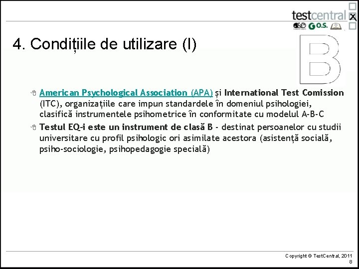 4. Condițiile de utilizare (I) 8 8 American Psychological Association (APA) și International Test