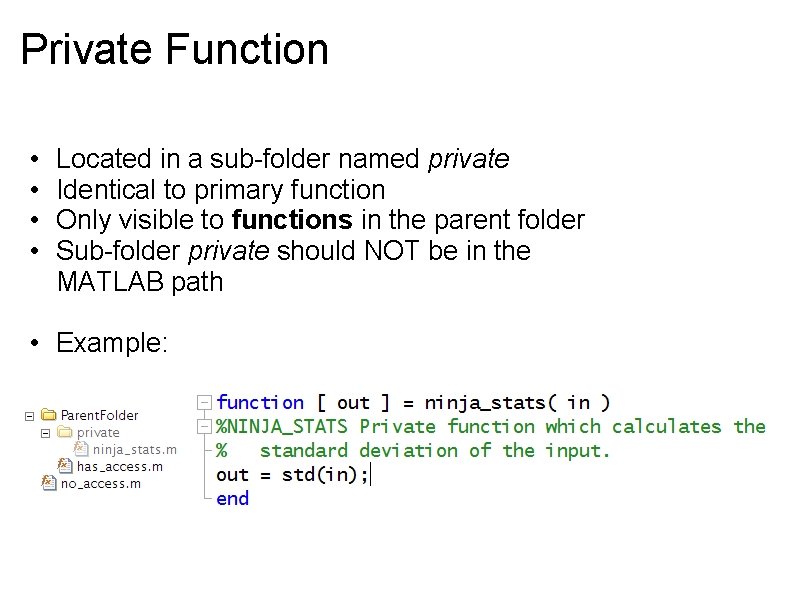 Private Function • • Located in a sub-folder named private Identical to primary function