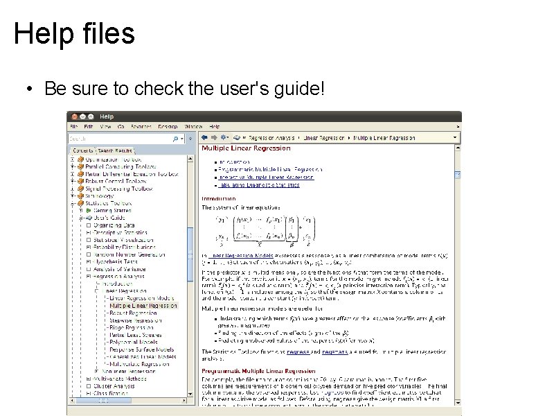 Help files • Be sure to check the user's guide! 