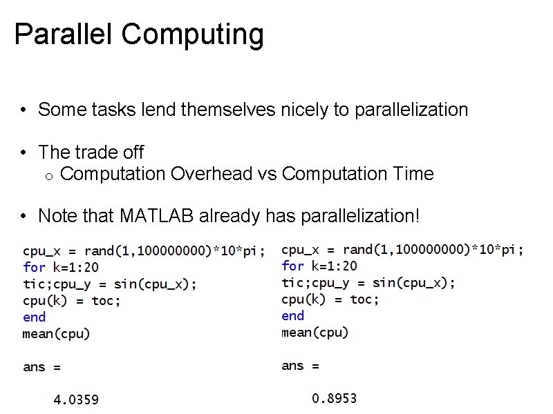 Parallel Computing • Some tasks lend themselves nicely to parallelization • The trade off