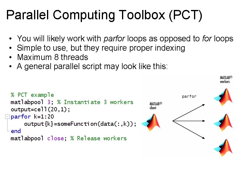 Parallel Computing Toolbox (PCT) • • You will likely work with parfor loops as