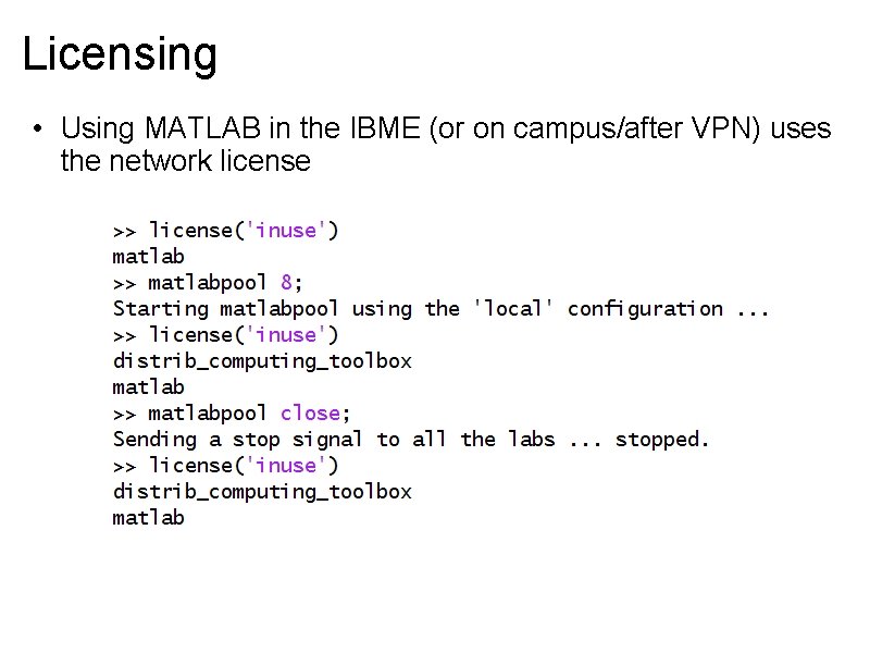 Licensing • Using MATLAB in the IBME (or on campus/after VPN) uses the network