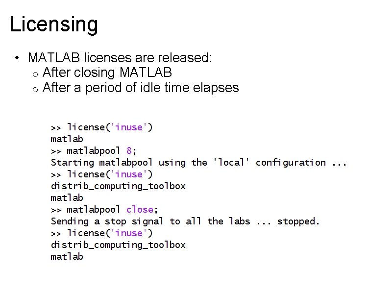 Licensing • MATLAB licenses are released: o After closing MATLAB o After a period