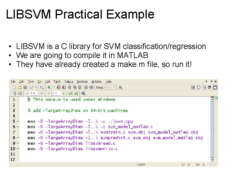 LIBSVM Practical Example • LIBSVM is a C library for SVM classification/regression • We