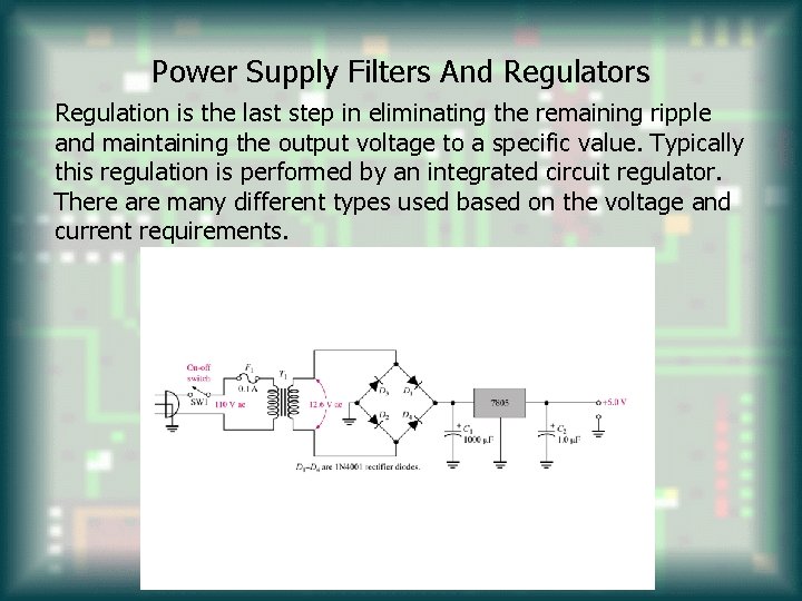Power Supply Filters And Regulators Regulation is the last step in eliminating the remaining