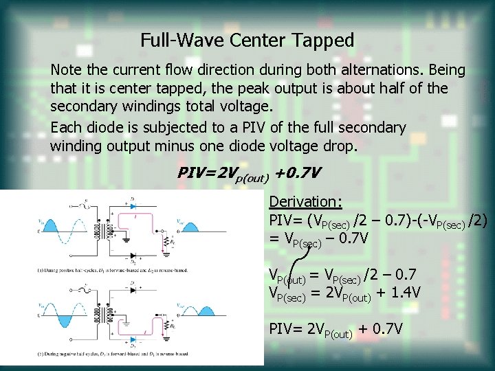 Full-Wave Center Tapped Note the current flow direction during both alternations. Being that it