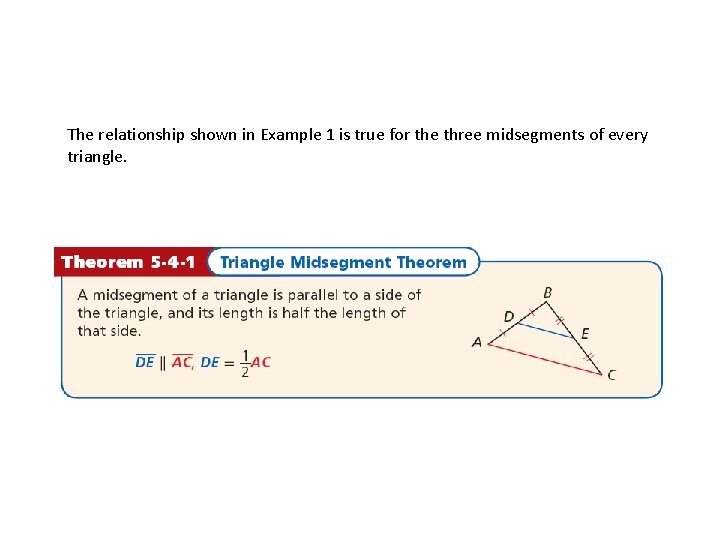 The relationship shown in Example 1 is true for the three midsegments of every