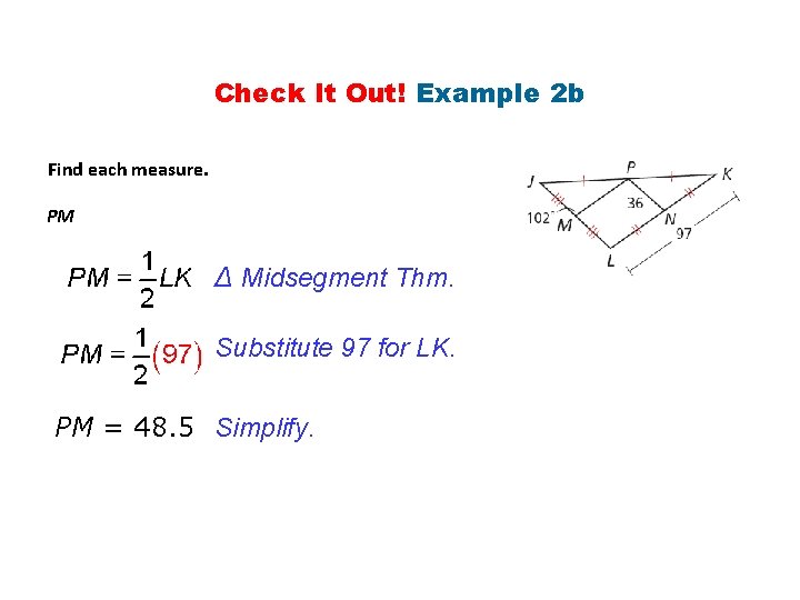 Check It Out! Example 2 b Find each measure. PM ∆ Midsegment Thm. Substitute