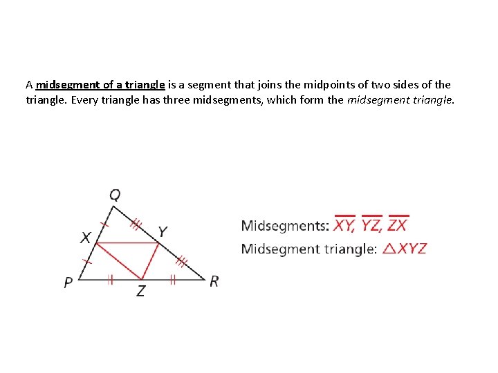 A midsegment of a triangle is a segment that joins the midpoints of two