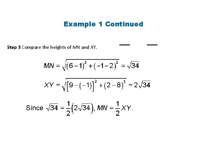 Example 1 Continued Step 3 Compare the heights of MN and XY. 