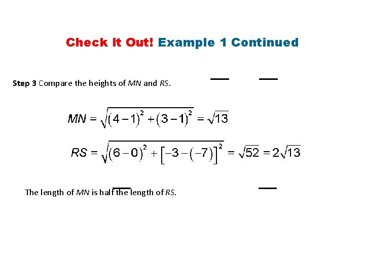 Check It Out! Example 1 Continued Step 3 Compare the heights of MN and