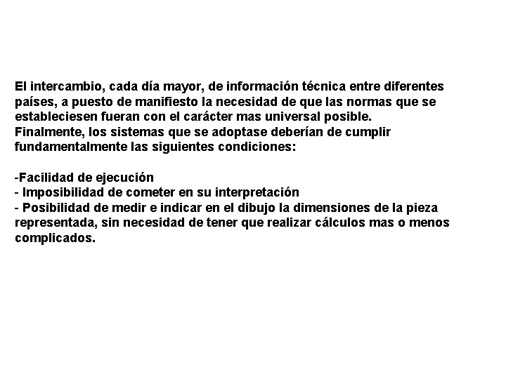 El intercambio, cada día mayor, de información técnica entre diferentes países, a puesto de