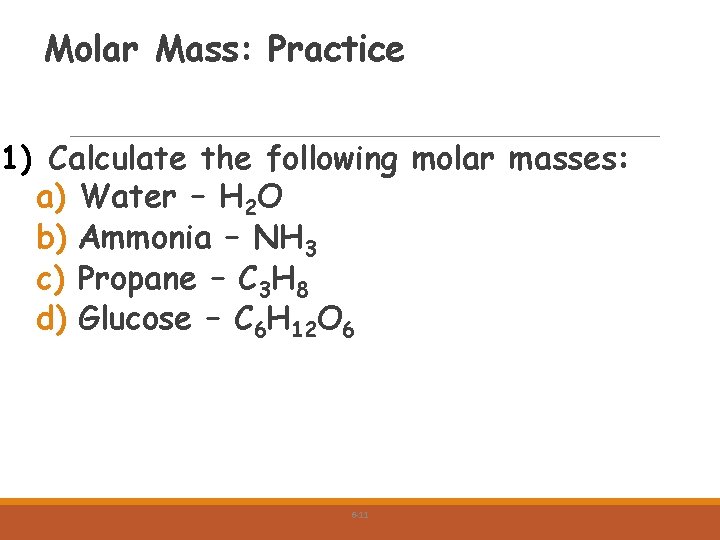 Molar Mass: Practice 1) Calculate the following molar masses: a) Water – H 2