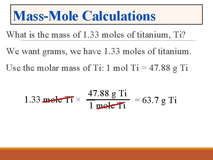 Mass-Mole Calculations What is the mass of 1. 33 moles of titanium, Ti? We