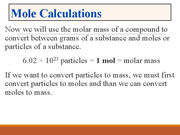 Mole Calculations Now we will use the molar mass of a compound to convert