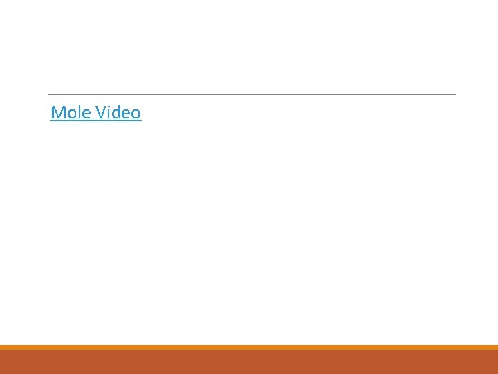 Mole Video 