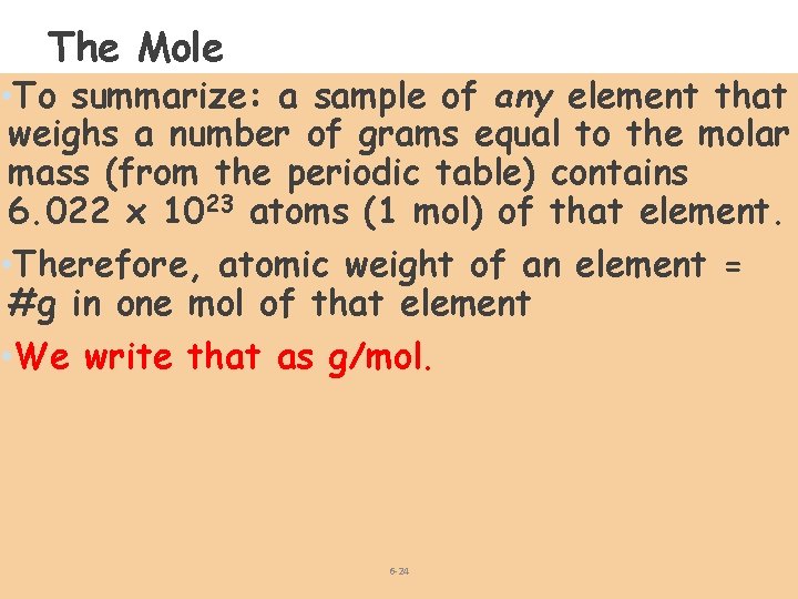 The Mole • To summarize: a sample of any element that weighs a number