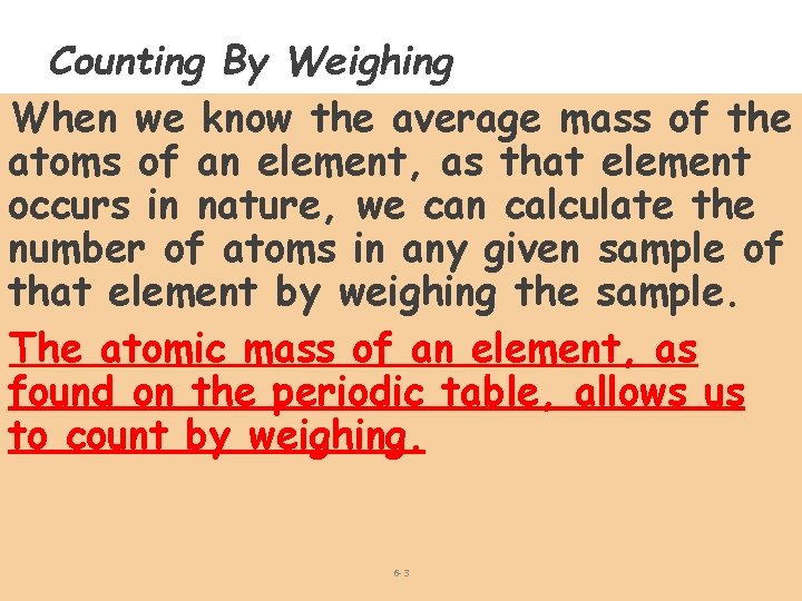 Counting By Weighing When we know the average mass of the atoms of an