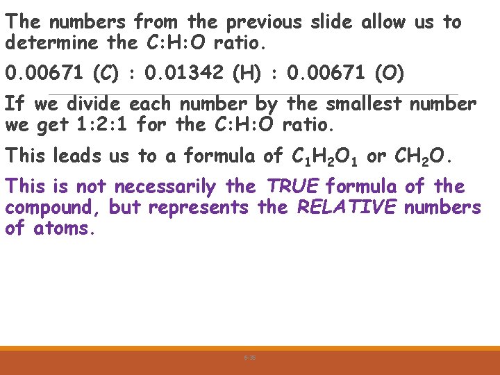 The numbers from the previous slide allow us to determine the C: H: O