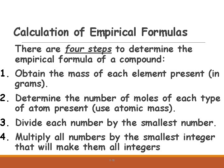 Calculation of Empirical Formulas There are four steps to determine the empirical formula of