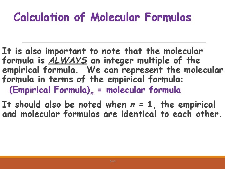 Calculation of Molecular Formulas It is also important to note that the molecular formula