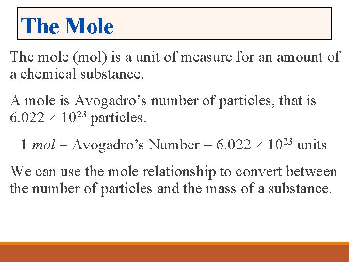 The Mole The mole (mol) is a unit of measure for an amount of