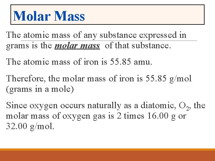 Molar Mass The atomic mass of any substance expressed in grams is the molar