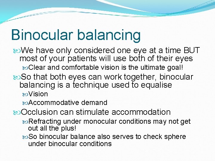 Binocular balancing We have only considered one eye at a time BUT most of