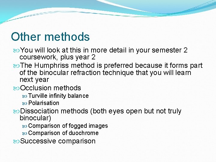 Other methods You will look at this in more detail in your semester 2