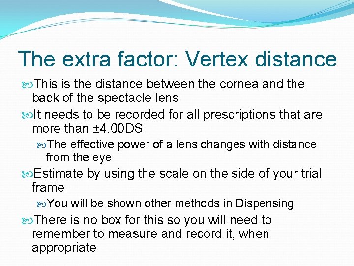 The extra factor: Vertex distance This is the distance between the cornea and the