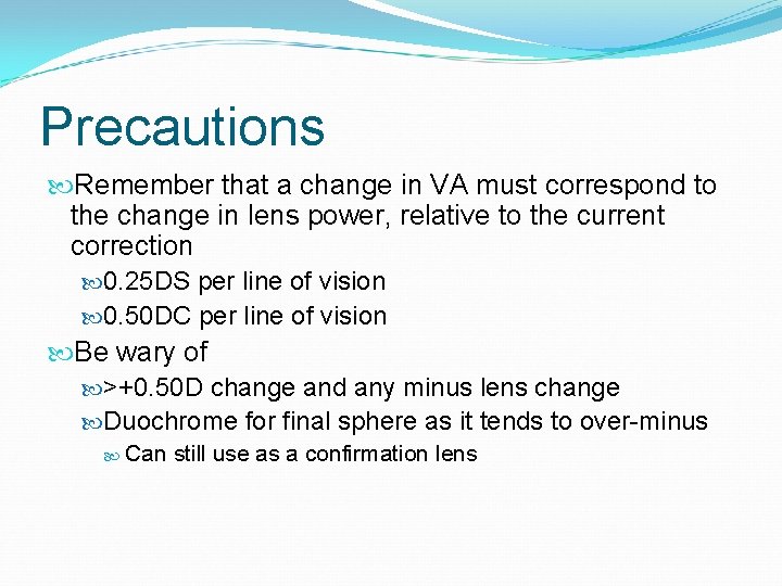 Precautions Remember that a change in VA must correspond to the change in lens