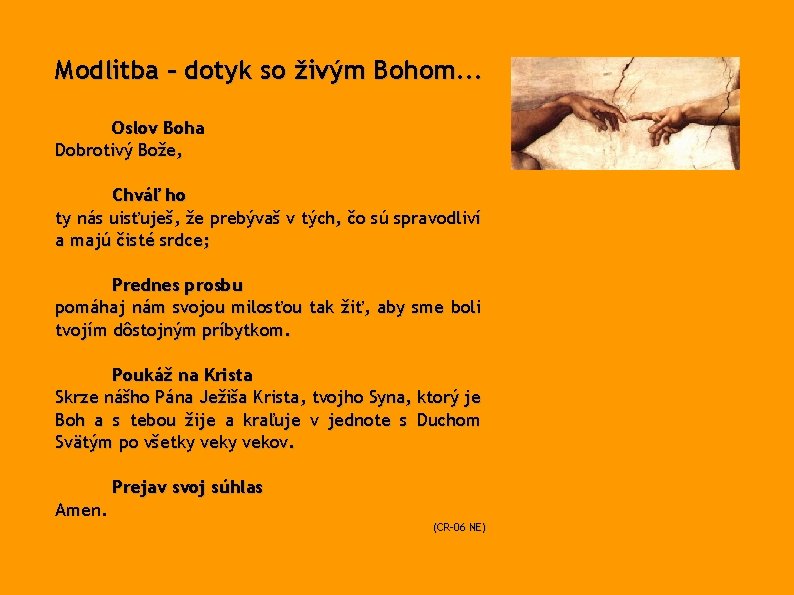 Modlitba – dotyk so živým Bohom. . . Oslov Boha Dobrotivý Bože, Chváľ ho