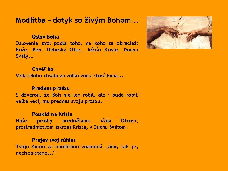 Modlitba – dotyk so živým Bohom. . . Oslov Boha Oslovenie zvoľ podľa toho,