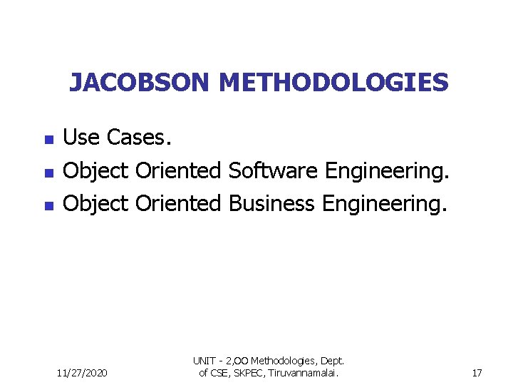 JACOBSON METHODOLOGIES n n n Use Cases. Object Oriented Software Engineering. Object Oriented Business JACOBSON METHODOLOGIES n n n Use Cases. Object Oriented Software Engineering. Object Oriented Business
