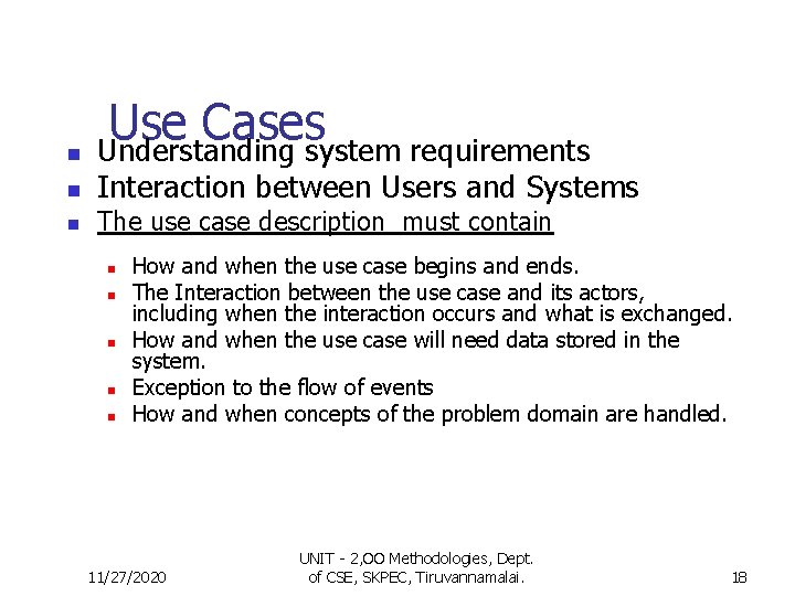 n n n Use Cases Understanding system requirements Interaction between Users and Systems The