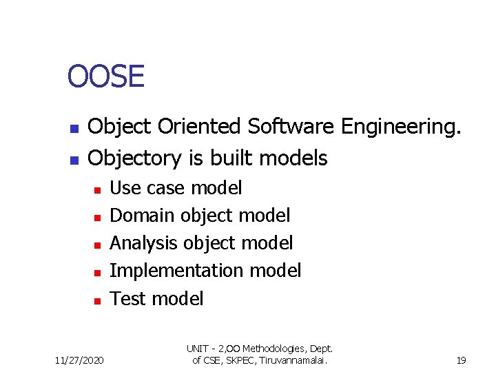 OOSE n n Object Oriented Software Engineering. Objectory is built models n n n