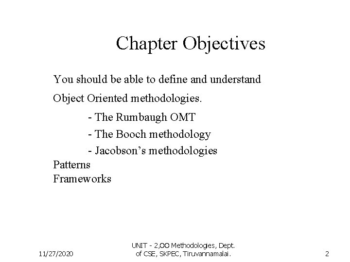 Chapter Objectives You should be able to define and understand Object Oriented methodologies. - Chapter Objectives You should be able to define and understand Object Oriented methodologies. -
