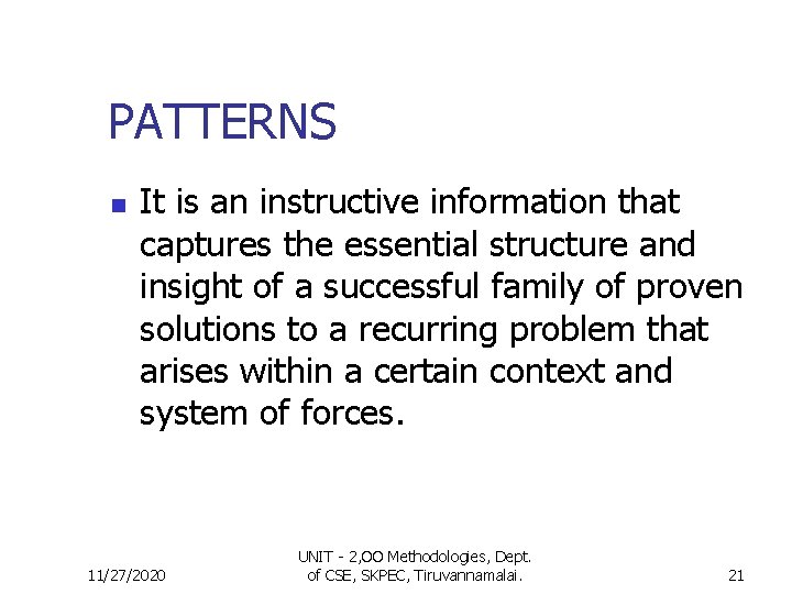 PATTERNS n It is an instructive information that captures the essential structure and insight