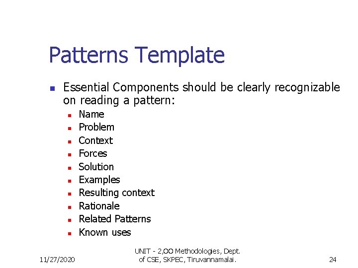 Patterns Template n Essential Components should be clearly recognizable on reading a pattern: n