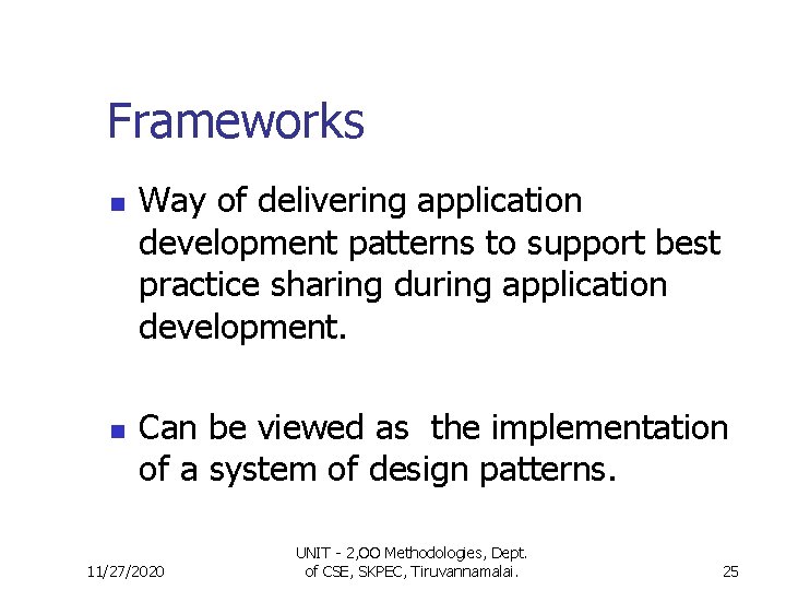 Frameworks n n Way of delivering application development patterns to support best practice sharing Frameworks n n Way of delivering application development patterns to support best practice sharing
