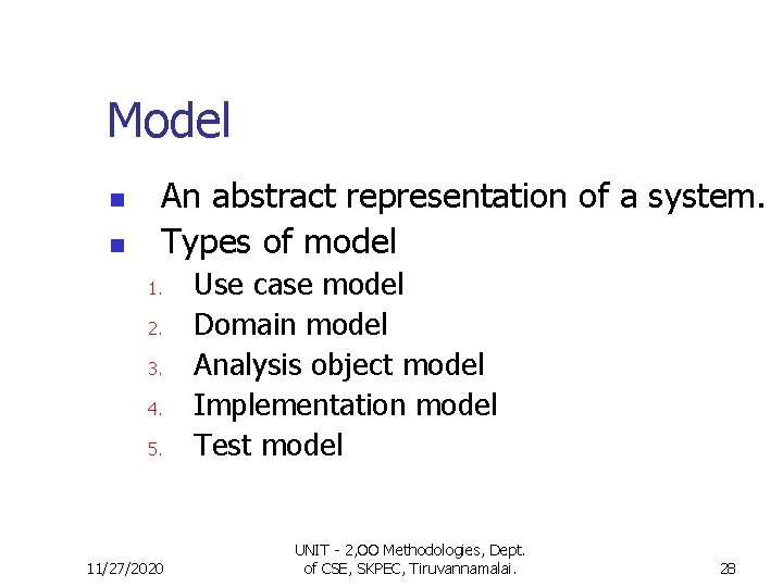 Model n n An abstract representation of a system. Types of model 1. 2.