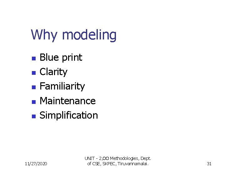 Why modeling n n n Blue print Clarity Familiarity Maintenance Simplification 11/27/2020 UNIT - Why modeling n n n Blue print Clarity Familiarity Maintenance Simplification 11/27/2020 UNIT -