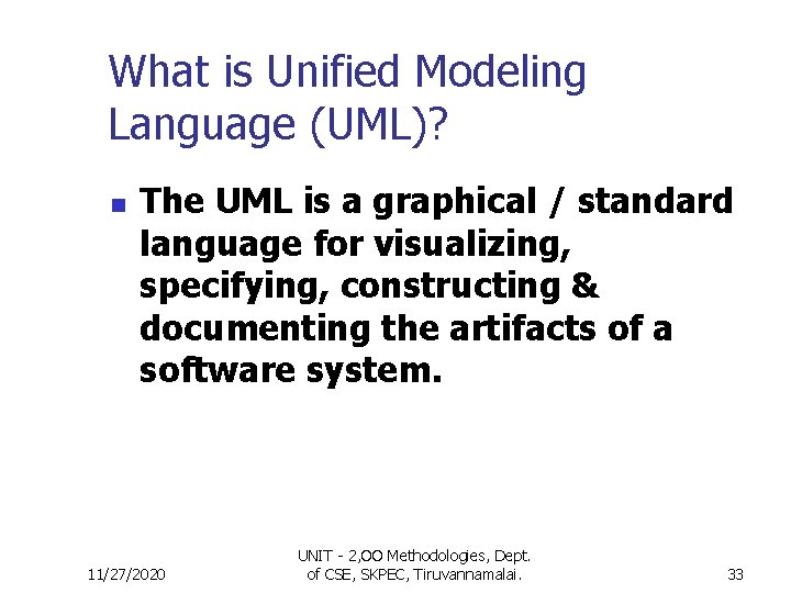 What is Unified Modeling Language (UML)? n The UML is a graphical / standard