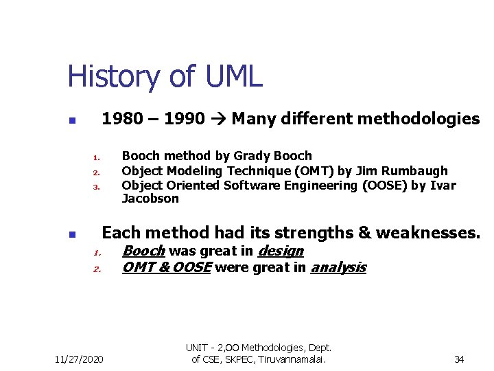 History of UML 1980 – 1990 Many different methodologies n Booch method by Grady