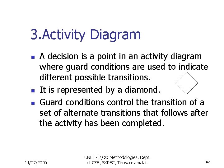 3. Activity Diagram n n n A decision is a point in an activity