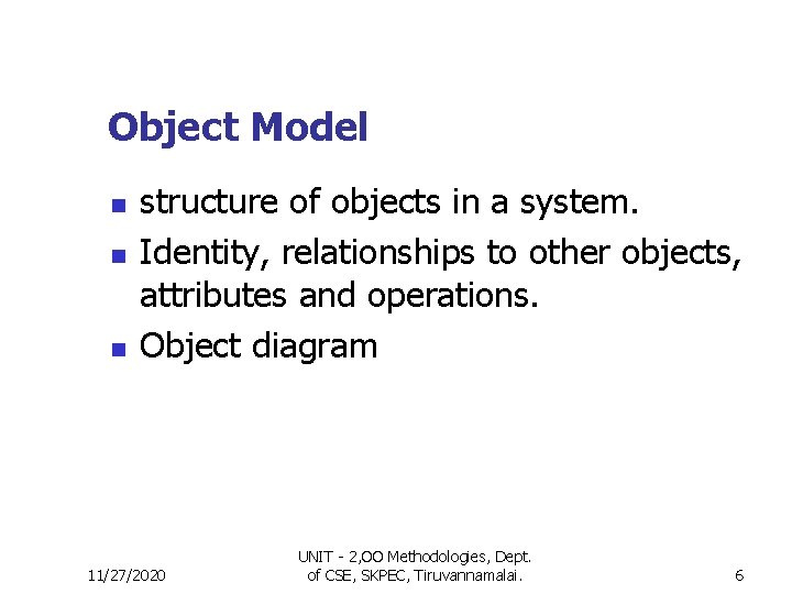 Object Model n n n structure of objects in a system. Identity, relationships to