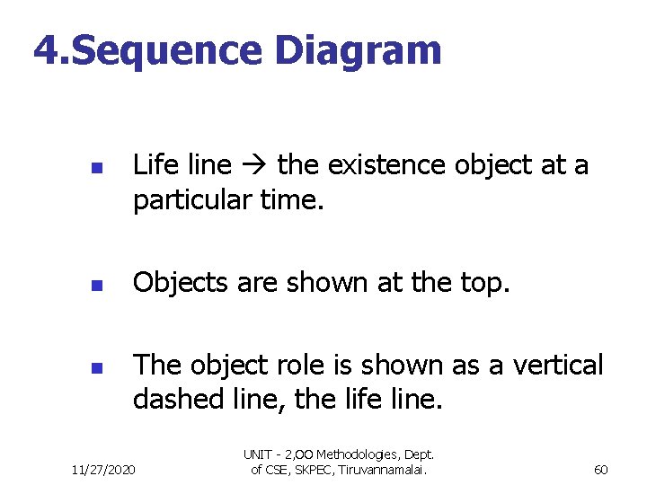 4. Sequence Diagram n n n Life line the existence object at a particular 4. Sequence Diagram n n n Life line the existence object at a particular